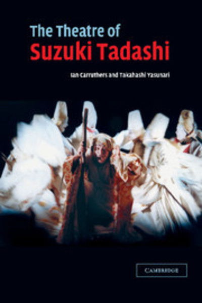 Cover for Carruthers, Ian (La Trobe University, Victoria) · The Theatre of Suzuki Tadashi - Directors in Perspective (Hardcover Book) (2004)