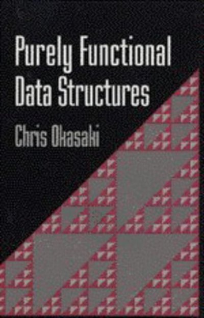 Cover for Okasaki, Chris (Columbia University, New York) · Purely Functional Data Structures (Hardcover Book) (1998)