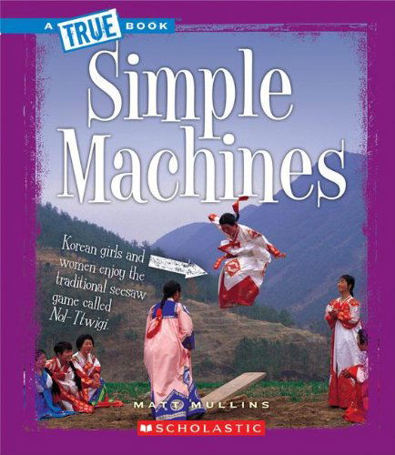 Cover for Dana Meachen Rau · Simple Machines (True Books: Physical Science) (Hardcover Book) (2011)