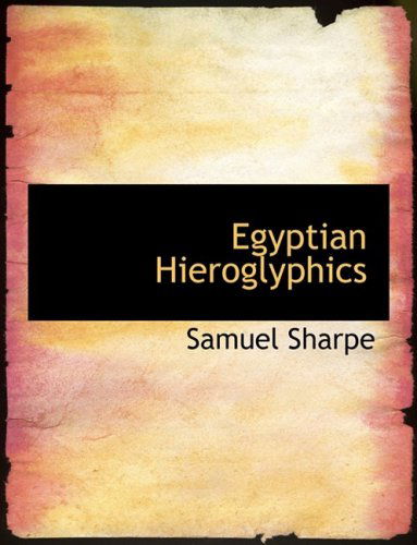 Egyptian Hieroglyphics - Samuel Sharpe - Książki - BiblioLife - 9780554934242 - 20 sierpnia 2008