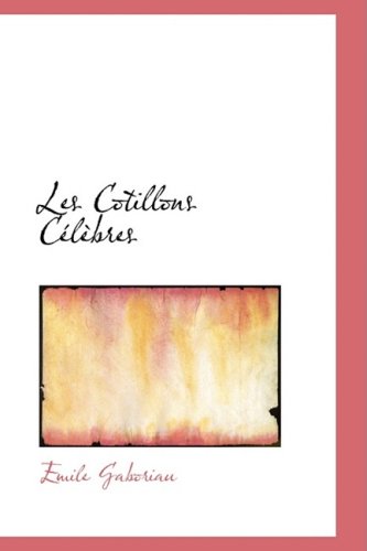 Les Cotillons Celebres - Emile Gaboriau - Books - BiblioLife - 9780559351242 - October 15, 2008