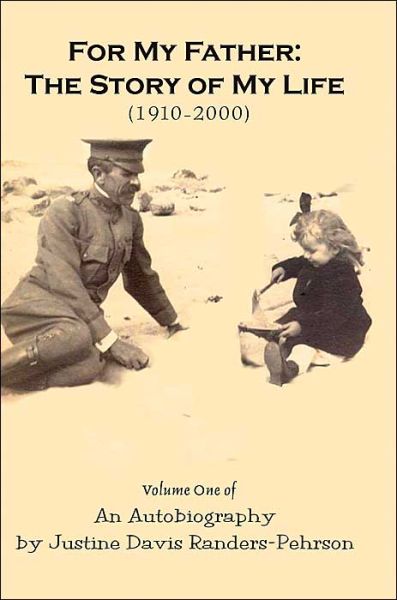 Cover for Justine Randers-pehrson · For My Father: the Story of My Life (1910-2000): Volume One of an Autobiography (Paperback Book) (2004)