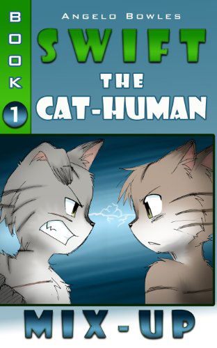 Mix-up: Swift the Cat-human Book 1 - Angelo Bowles - Kirjat - VAO Publishing - 9780615794242 - perjantai 29. maaliskuuta 2013