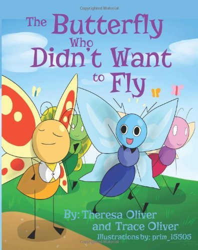 Cover for Trace Oliver · The Butterfly Who Didn't Want to Fly (Pocketbok) (2014)