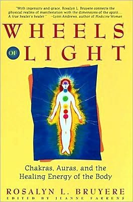 Cover for Rosalyn Bruyere · Wheels of Light: Chakras, Auras, and the Healing Energy of the Body (Taschenbuch) (1994)