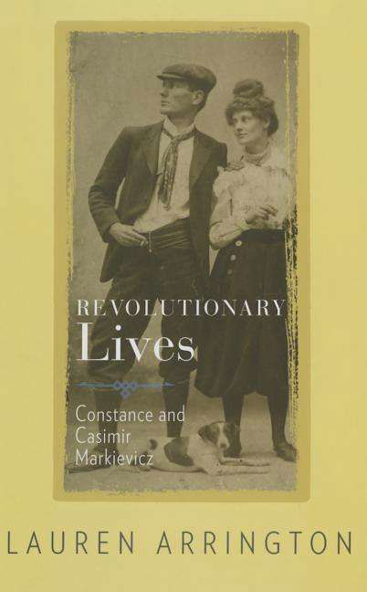 Cover for Lauren Arrington · Revolutionary Lives: Constance and Casimir Markievicz (Innbunden bok) (2015)