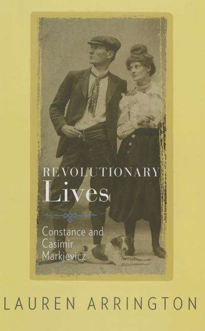 Cover for Lauren Arrington · Revolutionary Lives: Constance and Casimir Markievicz (Hardcover Book) (2015)