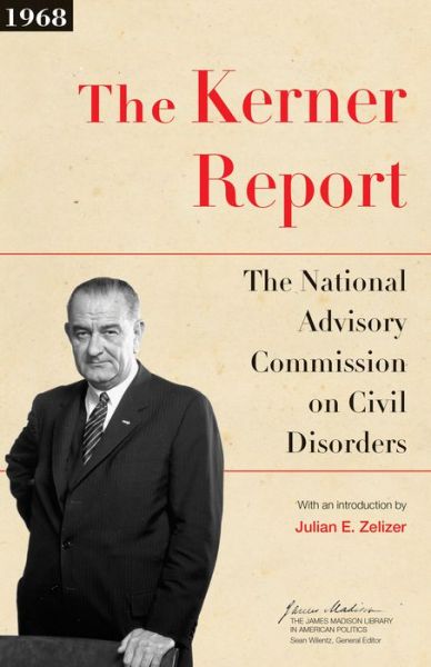 Cover for National Advisory Commission on Civil Disorders · The Kerner Report - The James Madison Library in American Politics (Hardcover Book) (2016)