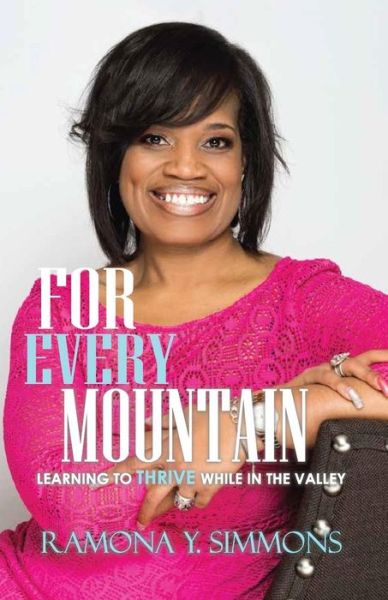 Cover for Ramona Y. Simmons · For Every Mountain : Learning to THRIVE While in the Valley (Paperback Book) (2018)