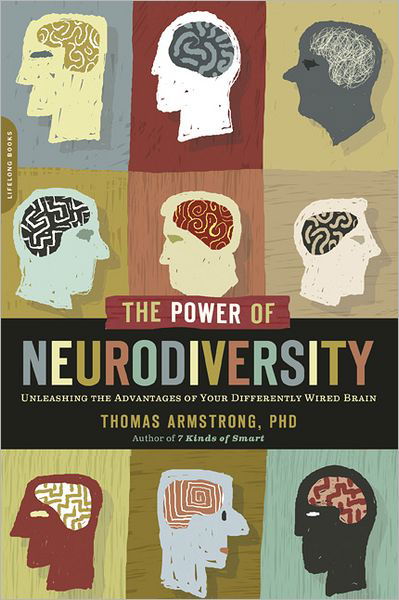 Cover for Thomas Armstrong · The Power of Neurodiversity: Unleashing the Advantages of Your Differently Wired Brain (published in hardcover as Neurodiversity) (Taschenbuch) (2011)