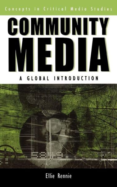 Cover for Ellie Rennie · Community Media: A Global Introduction - Critical Media Studies: Institutions, Politics, and Culture (Gebundenes Buch) (2006)