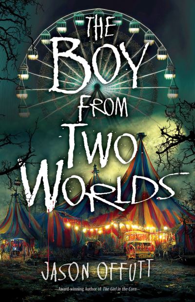 The Boy From Two Worlds - The Girl in the Corn - Jason Offutt - Books - CamCat Publishing, LLC - 9780744308242 - June 4, 2024