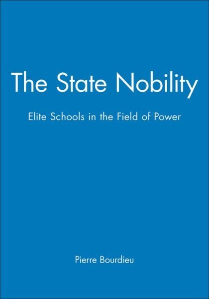 Cover for Bourdieu, Pierre (College de France) · The State Nobility: Elite Schools in the Field of Power (Hardcover Book) (1996)