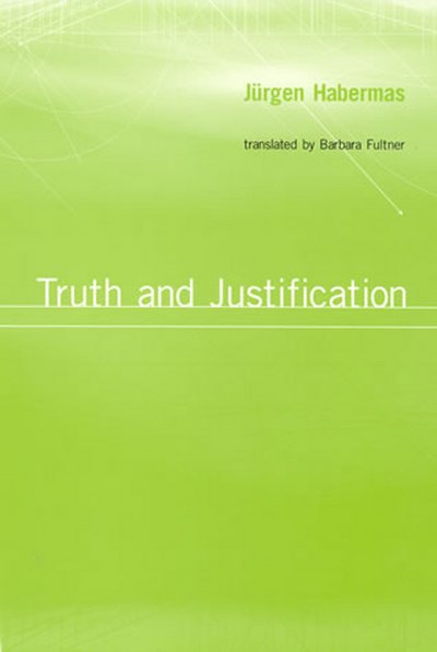 Cover for Habermas, Jurgen (Professor of Philosophy Emeritus at the Johann Wolfgang Goethe University in Frankfurt) · Truth and Justification (Hardcover Book) (2003)