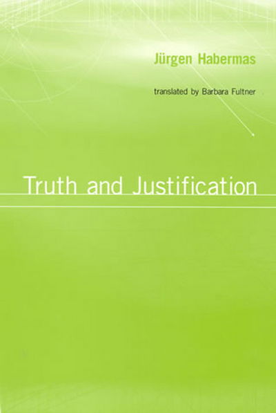 Cover for Habermas, Jurgen (Professor of Philosophy Emeritus at the Johann Wolfgang Goethe University in Frankfurt) · Truth and Justification (Hardcover Book) (2003)