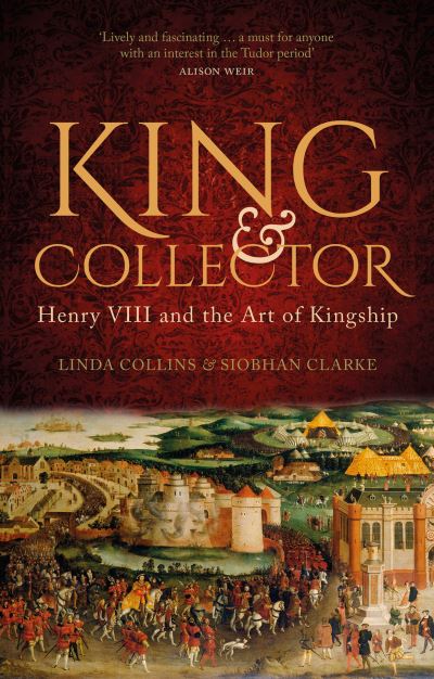 Cover for Linda Collins · King and Collector: Henry VIII and the Art of Kingship (Gebundenes Buch) (2021)