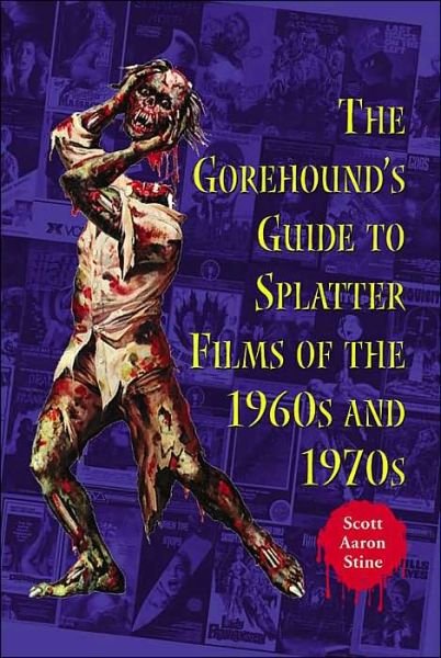 Cover for Scott Aaron Stine · The Gorehound's Guide to Splatter Films of the 1960s and 1970s (Paperback Book) (2001)