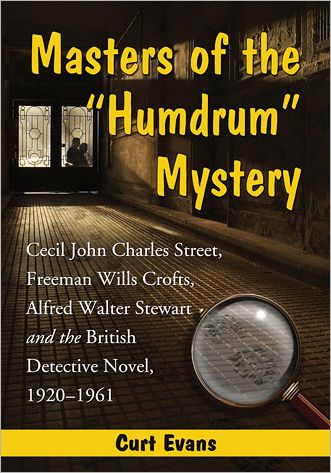 Cover for Curtis Evans · Masters of the &quot;Humdrum&quot; Mystery: Cecil John Charles Street, Freeman Wills Crofts, Alfred Walter Stewart and the British Detective Novel, 1920-1961 (Paperback Book) (2012)