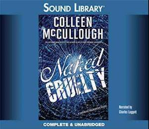 Naked Cruelty - Colleen Mccullough - Other - Audiogo - 9780792774242 - December 1, 2010