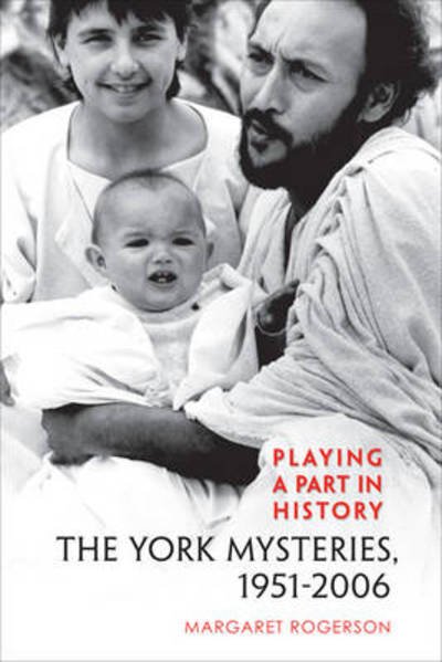 Cover for Margaret Rogerson · Playing a Part in History: The York Mysteries, 1951 - 2006 - Studies in Early English Drama (Inbunden Bok) (2009)