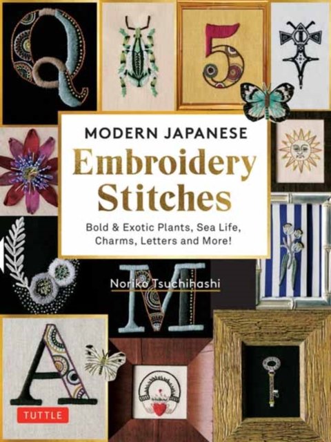 Cover for Noriko Tsuchihashi · Modern Japanese Embroidery Stitches: Bold &amp; Exotic Plants, Sea Life, Charms, Letters and More! (over 100 designs) (Hardcover bog) (2022)