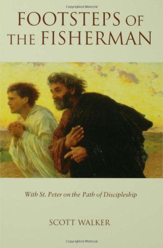 Cover for Scott Walker · Footsteps of the Fisherman: With St. Peter on the Path of Discipleship (Paperback Book) (2003)