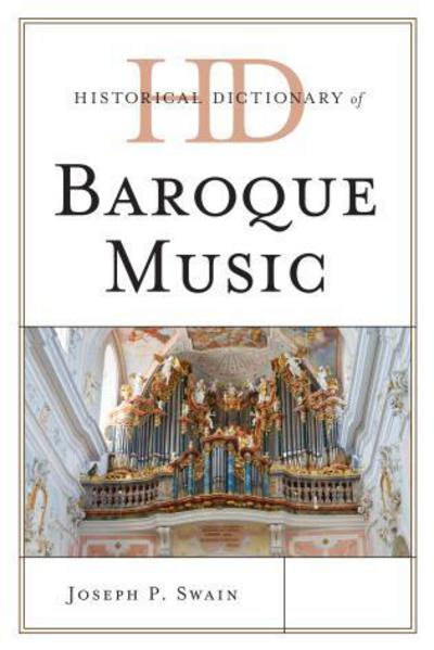 Cover for Joseph P. Swain · Historical Dictionary of Baroque Music - Historical Dictionaries of Literature and the Arts (Hardcover Book) (2013)