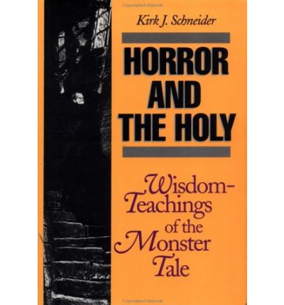 Cover for Kirk Schneider · Horror and the Holy: Wisdom-Teachings of the Monster Tale (Hardcover Book) (1999)