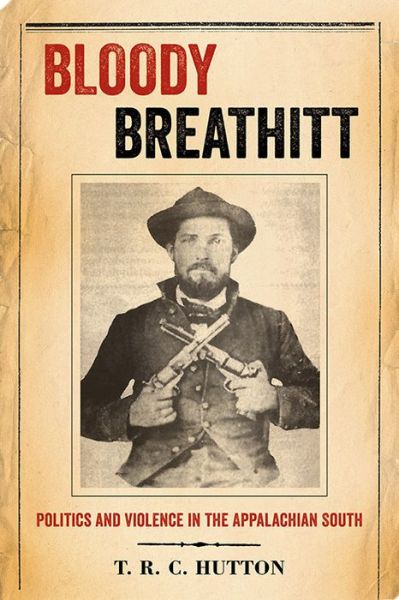 Cover for T.R.C. Hutton · Bloody Breathitt: Politics and Violence in the Appalachian South - New Directions in Southern History (Taschenbuch) (2015)