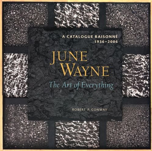 Cover for Robert Conway · June Wayne: A Catalogue Raisonne, 1936-2006 - The Art of Everything (Gebundenes Buch) (2007)