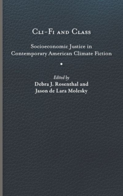 Cover for Cli-Fi and Class: Socioeconomic Justice in Contemporary American Climate Fiction - Under the Sign of Nature (Hardcover Book) (2023)