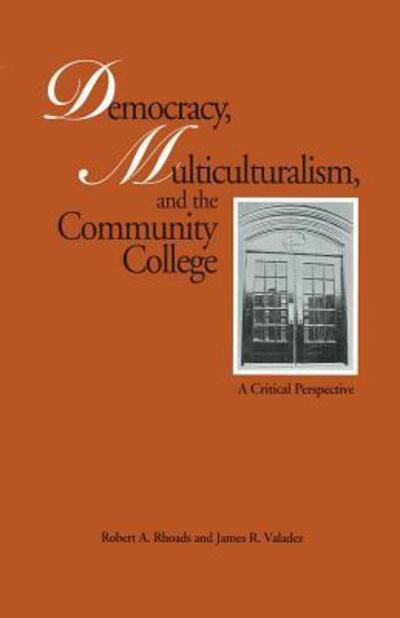 Cover for Robert A. Rhoads · Democracy, Multiculturalism, and the Community College: A Critical Perspective - Critical Education Practice (Paperback Book) (1996)