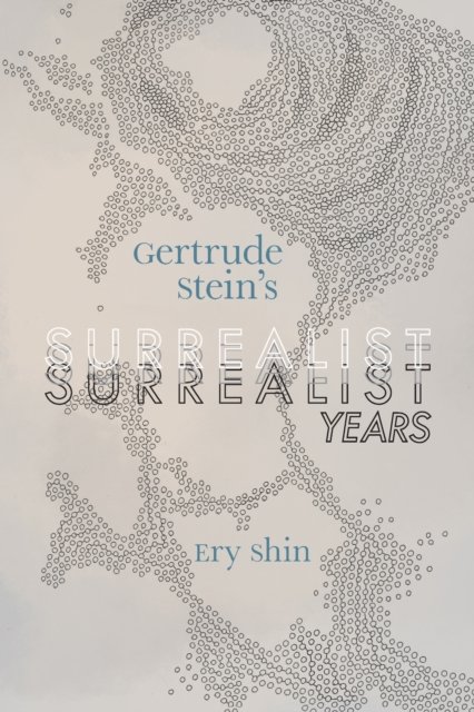 Cover for Ery Shin · Gertrude Stein's Surrealist Years (Pocketbok) (2023)