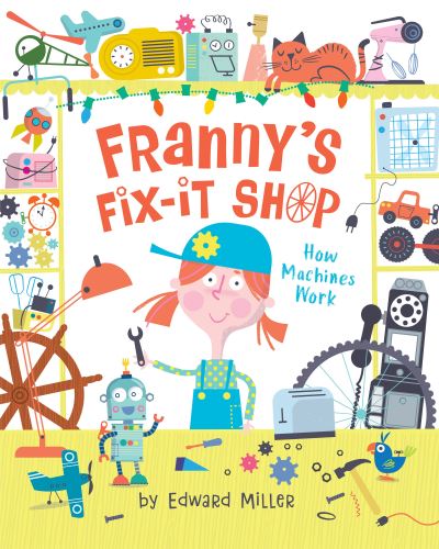 Franny's Fix-It Shop - Edward Miller - Bøger - Holiday House Inc - 9780823454242 - 28. juni 2024