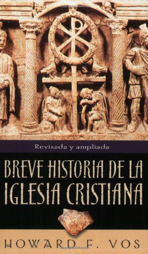 Cover for Howard Vos · Breve Historia De La Iglesia Cristiana (Paperback Book) [Spanish, 0004- edition] (1965)