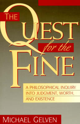 Cover for Michael Gelven · The Quest for the Fine: A Philosophical Inquiry into Judgment, Worth, and Existence (Paperback Book) (1995)