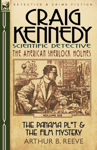 Cover for Arthur B Reeve · Craig Kennedy-Scientific Detective: Volume 6-The Panama Plot &amp; the Film Mystery (Pocketbok) (2010)