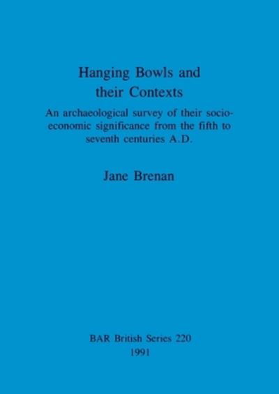 Cover for Jane Brenan · Hanging Bowls and Their Contexts (British Archaeological Reports (BAR) British) (Paperback Bog) (1991)