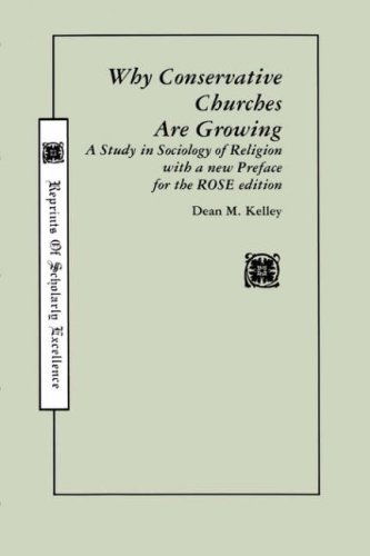 Why Conservative Churches Are Growing: a Study in Sociology of Religion with a New Preface (Rose, No. 11) - Dean M. Kelley - Books - Mercer University Press - 9780865542242 - June 1, 1996