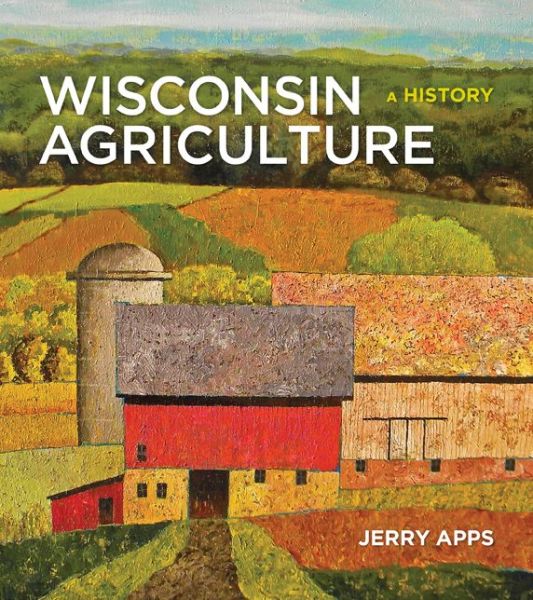 Cover for Jerry Apps · Wisconsin Agriculture: a History (Hardcover Book) (2015)