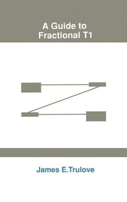 A Guide to Fractional T1 - James Trulove - Books - Artech House Publishers - 9780890065242 - December 31, 1991