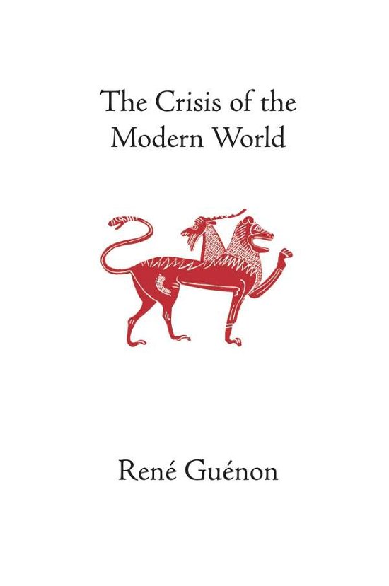 The Crisis of the Modern World - Rene Guenon - Books - Sophia Perennis et Universalis - 9780900588242 - 2001