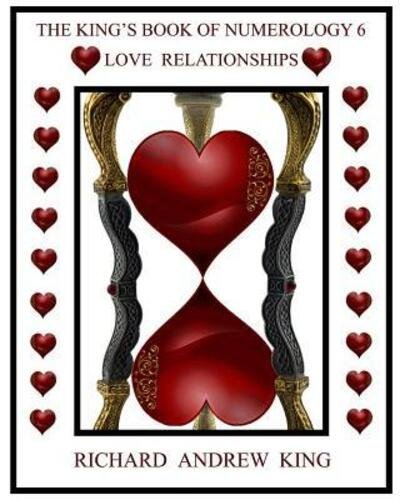 Cover for Richard Andrew King · The King's Book of Numerology, Volume 6 - Love Relationships - The King's Book of Numerology (Paperback Book) (2016)
