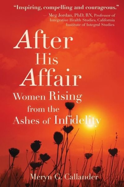 Meryn G. Callander · After His Affair: Women Rising from the Ashes of Infidelity (Paperback Bog) (2014)