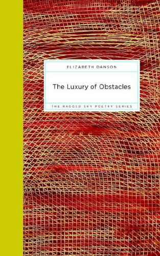 Cover for Elizabeth Danson · The Luxury of Obstacles (Ragged Sky Poetry) (Paperback Book) [First edition] (2006)