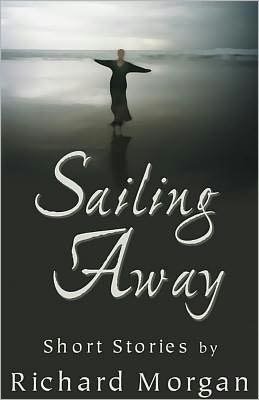 Cover for Richard Morgan · Sailing Away: Short Stories (Pocketbok) (2012)