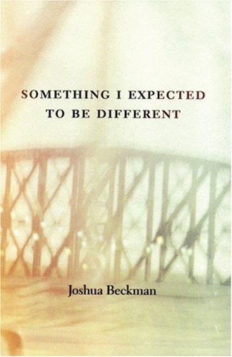 Cover for Joshua Beckman · Something I Expected to Be Different (Paperback Book) [1st edition] (2004)