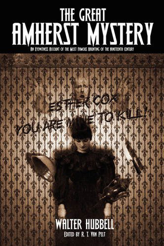 Cover for Walter Hubbell · The Great Amherst Mystery: an Eyewitness Account of the Most Famous Haunting of the Nineteenth Century (Paperback Book) (2009)