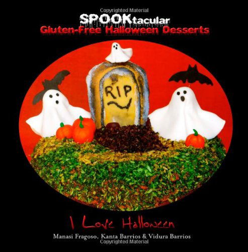Cover for I Love Halloween · Spooktacular Gluten-free Halloween Desserts: a Cookbook of Delicious, Wheat-free, Dairy Free, All Natural Organic Recipes That Will Dazzle Your Guests at Your Scary Party (Paperback Book) [First edition] (2013)