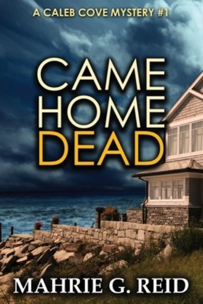 Cover for Mahrie G Reid · Came Home Dead (Paperback Book) (2016)